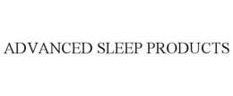 ADVANCED SLEEP PRODUCTS trademark