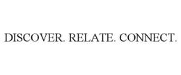 DISCOVER. RELATE. CONNECT. trademark