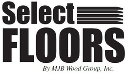 SELECT FLOORS BY MJB WOOD GROUP, INC. trademark