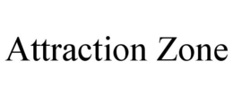 ATTRACTION ZONE trademark