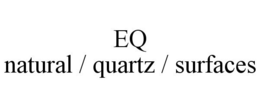 EQ NATURAL / QUARTZ / SURFACES trademark
