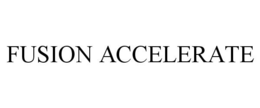 FUSION ACCELERATE trademark