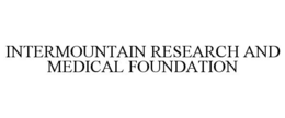 INTERMOUNTAIN RESEARCH AND MEDICAL FOUNDATION trademark