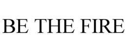 BE THE FIRE trademark