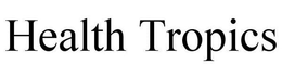 HEALTH TROPICS trademark