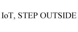 IOT, STEP OUTSIDE trademark
