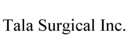 TALA SURGICAL INC. trademark