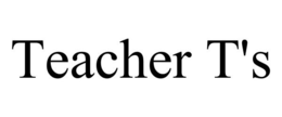 TEACHER T'S trademark