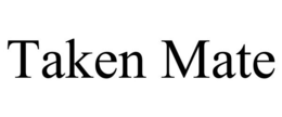 TAKEN MATE trademark