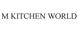 M KITCHEN WORLD trademark
