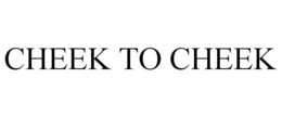 CHEEK TO CHEEK trademark