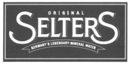 ORIGINAL SELTERS GERMANY'S LEGENDARY MINERAL WATER trademark
