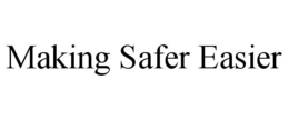 MAKING SAFER EASIER trademark