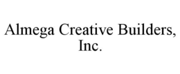 ALMEGA CREATIVE BUILDERS, INC. trademark