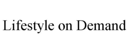 LIFESTYLE ON DEMAND trademark