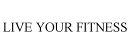 LIVE YOUR FITNESS trademark