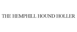 THE HEMPHILL HOUND HOLLER trademark