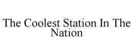 THE COOLEST STATION IN THE NATION trademark