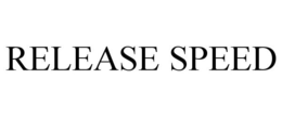 RELEASE SPEED trademark