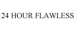 24 HOUR FLAWLESS trademark