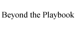 BEYOND THE PLAYBOOK trademark