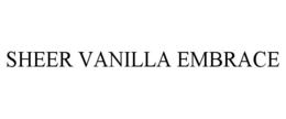SHEER VANILLA EMBRACE trademark