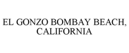 EL GONZO BOMBAY BEACH, CALIFORNIA trademark