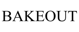 BAKEOUT trademark