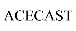 ACECAST trademark