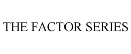 THE FACTOR SERIES trademark