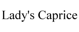 LADY'S CAPRICE trademark