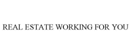 REAL ESTATE WORKING FOR YOU trademark