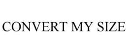 CONVERT MY SIZE trademark