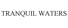 TRANQUIL WATERS trademark