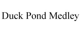 DUCK POND MEDLEY trademark
