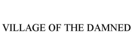 VILLAGE OF THE DAMNED trademark