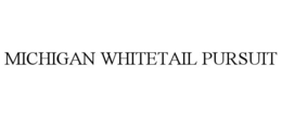 MICHIGAN WHITETAIL PURSUIT trademark