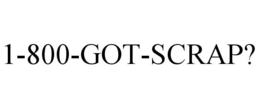 1-800-GOT-SCRAP? trademark