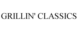 GRILLIN' CLASSICS trademark