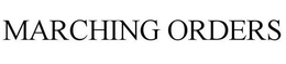 MARCHING ORDERS trademark