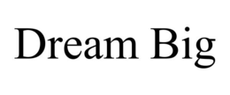 DREAM BIG trademark