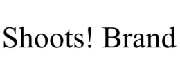 SHOOTS! BRAND trademark