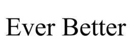EVER BETTER trademark