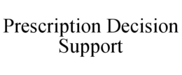 PRESCRIPTION DECISION SUPPORT trademark