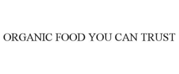 ORGANIC FOOD YOU CAN TRUST trademark