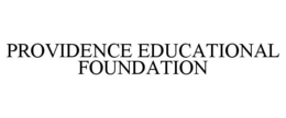 PROVIDENCE EDUCATIONAL FOUNDATION trademark