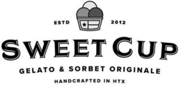 SWEET CUP GELATO & SORBET ORIGINALE HANDCRAFTED IN HTX ESTD 2012 trademark
