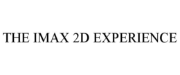 THE IMAX 2D EXPERIENCE trademark