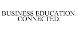 BUSINESS EDUCATION. CONNECTED. trademark