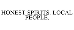 HONEST SPIRITS. LOCAL PEOPLE. trademark